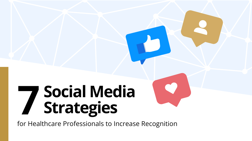 Seven Social Media Strategies for Healthcare Professionals to Increase Recognition